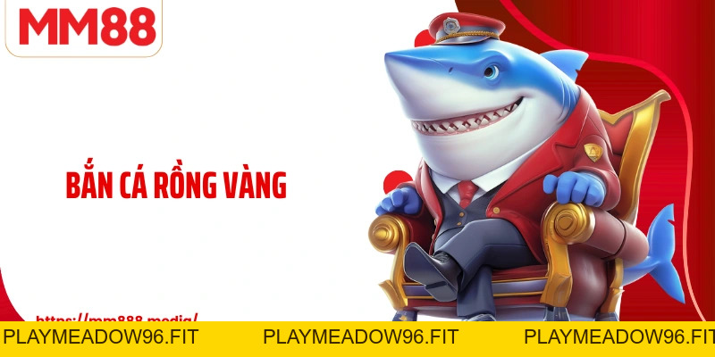 Bắn Cá Rồng Vàng Trò Chơi Đại Dương Kịch Tính Và Hấp Dẫn - PLAYMEADOW96.FIT