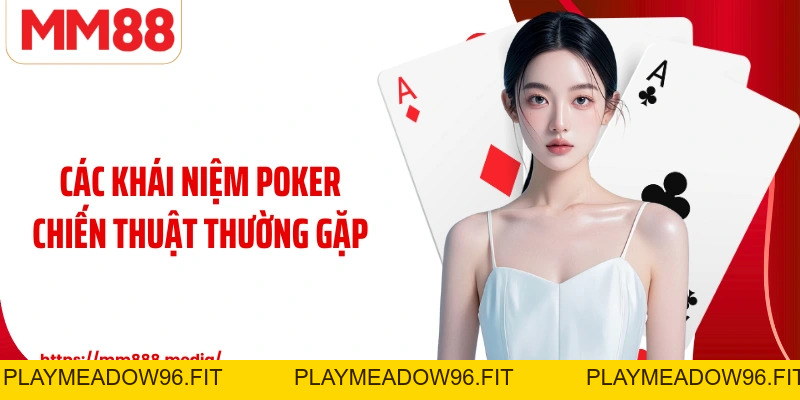 Thuật Ngữ Poker Và Cách Áp Dụng Để Nâng Tầm cá cược Tại MM88 - PLAYMEADOW96.FIT