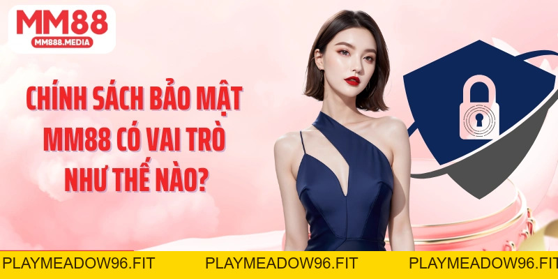 Chính Sách Bảo Mật MM88: Cá Cược Trực Tuyến An Toàn Nhất - PLAYMEADOW96.FIT