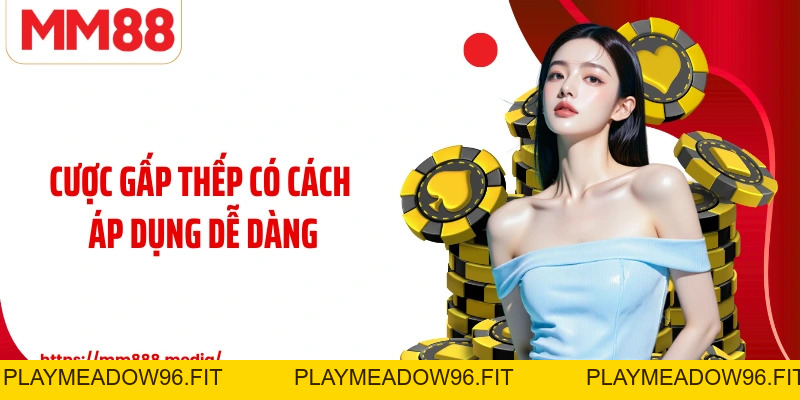 Cược Gấp Thếp Chiến Lược Nhân Đôi Vốn Và Quản Lý Rủi Ro - PLAYMEADOW96.FIT