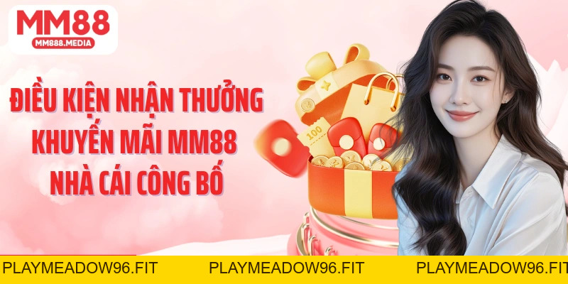 Khuyến Mãi MM88: Ưu Đãi Lớn Dành Tặng Hội Viên Cá Cược - PLAYMEADOW96.FIT