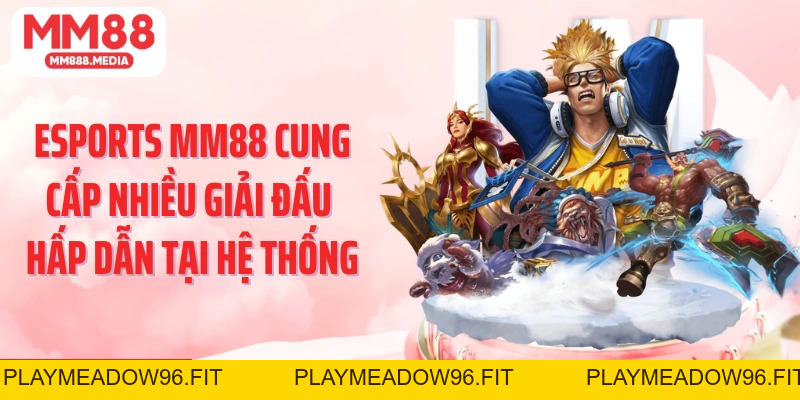 Esports MM88: Cá Cược Thể Thao Điện Tử Uy Tín Nhất - PLAYMEADOW96.FIT
