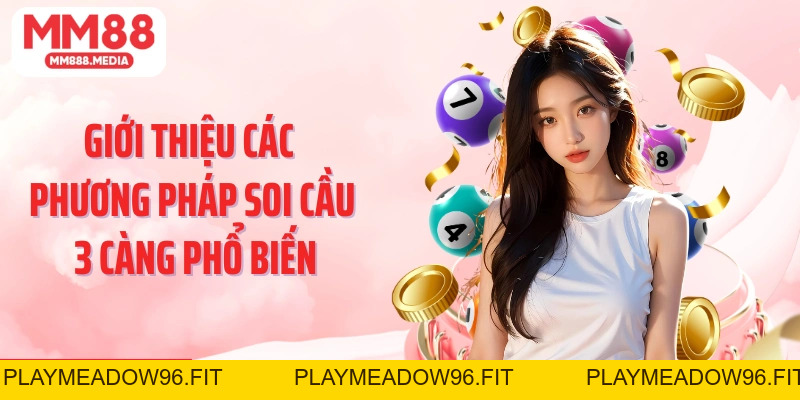 Soi Cầu 3 Càng Phương Pháp Dự Đoán Xổ Số Chính Xác Và Hiệu Quả - PLAYMEADOW96.FIT