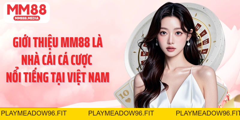 Giới Thiệu MM88: Thiên Đường Game Cá Cược Đổi Thưởng - PLAYMEADOW96.FIT