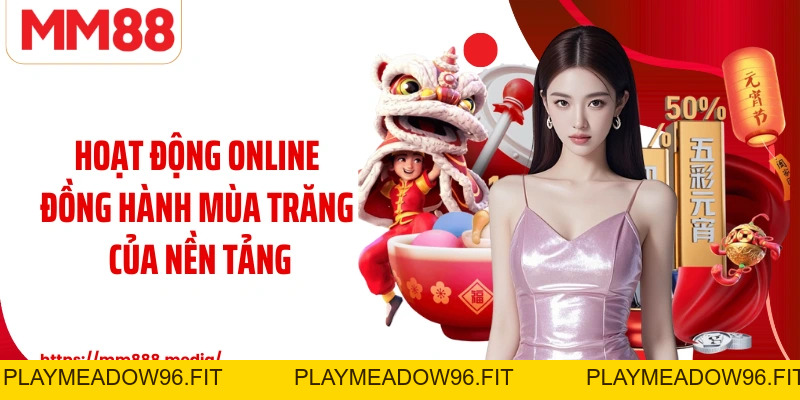 Sự Kiện Trung Thu MM88 Đêm Hội Rực Rỡ Cùng Ưu Đãi Đặc Biệt - PLAYMEADOW96.FIT