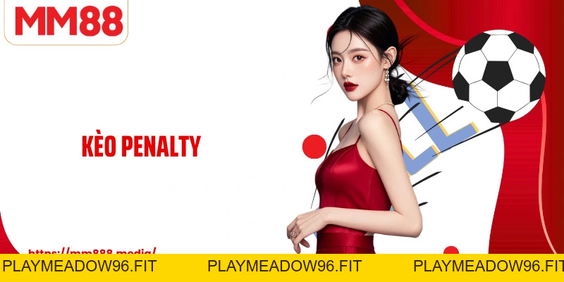 Kèo Penalty: Vũ Khí Bí Mật Trong Những Trận Cầu Định Đoạt - PLAYMEADOW96.FIT