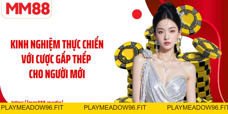 Cược Gấp Thếp Chiến Lược Nhân Đôi Vốn Và Quản Lý Rủi Ro - PLAYMEADOW96.FIT