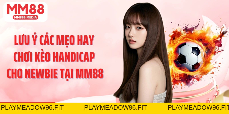 Kèo Handicap: Lựa Chọn Cá Độ Phổ Biến Cùng Bóng Đá Tại MM88 - PLAYMEADOW96.FIT