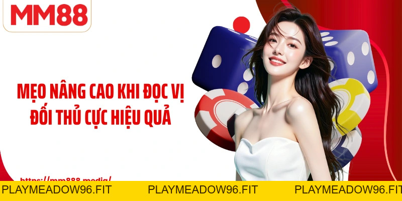 Đọc Vị Đối Thủ Kỹ Năng Tạo Khác Biệt Trên Bàn Poker MM88 - PLAYMEADOW96.FIT