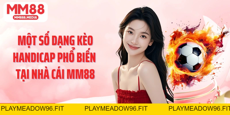 Kèo Handicap: Lựa Chọn Cá Độ Phổ Biến Cùng Bóng Đá Tại MM88 - PLAYMEADOW96.FIT