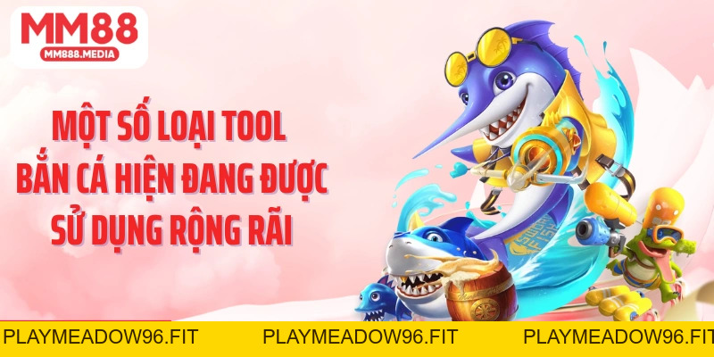Tool Bắn Cá: Công Cụ Giúp Bạn Săn Bắn Đại Dương Hiệu Quả - PLAYMEADOW96.FIT