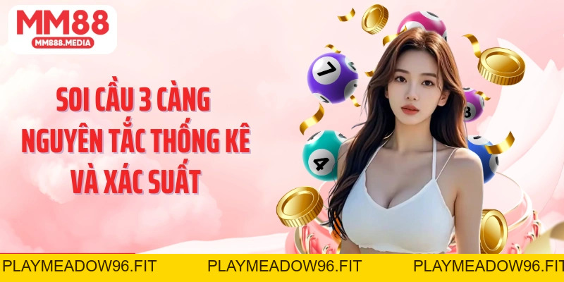 Soi Cầu 3 Càng Phương Pháp Dự Đoán Xổ Số Chính Xác Và Hiệu Quả - PLAYMEADOW96.FIT