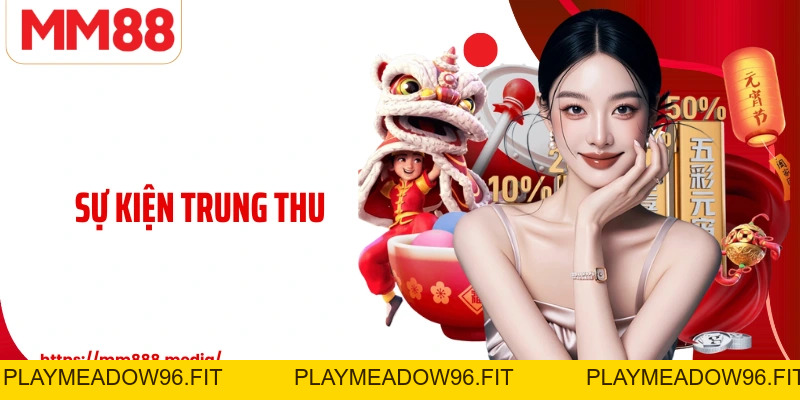 Sự Kiện Trung Thu MM88 Đêm Hội Rực Rỡ Cùng Ưu Đãi Đặc Biệt - PLAYMEADOW96.FIT