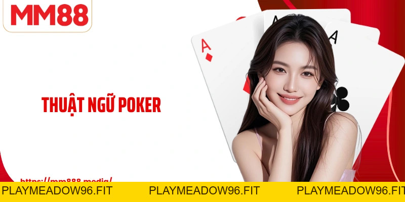 Thuật Ngữ Poker Và Cách Áp Dụng Để Nâng Tầm cá cược Tại MM88 - PLAYMEADOW96.FIT