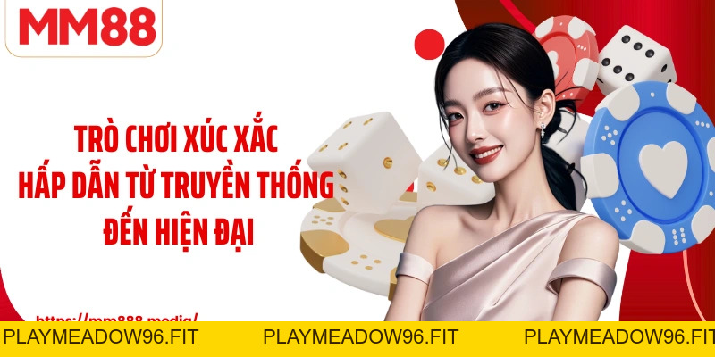 Sicbo MM88 Trò Chơi Xúc Xắc Kịch Tính Và Bí Quyết Chinh Phục - PLAYMEADOW96.FIT