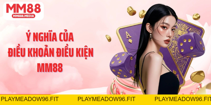 Điều Khoản Điều Kiện MM88: Minh Bạch và An Toàn Trực Tuyến - PLAYMEADOW96.FIT